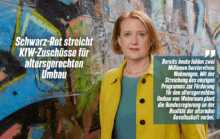 Portrait von Lisa Paus. Links der Titel "Schwarz-Rot streicht KfW-Zuschüsse für altersgerechten Umbau", rechts das Zitat "Bereits heute fehlen zwei Millionen barrierefreie Wohnungen. Mit der Streichung des einzigen Programms zur Förderung für den altersgerechten Umbau von Wohnraum plant die Bundesregierung an der Realität der alternden Gesellschaft vorbei."